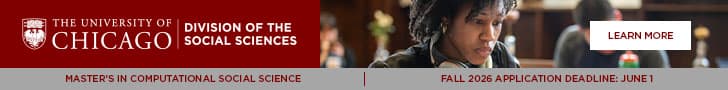 THE UNIVERSITY OF CHICAGO - DIVISION OF SOCIAL SCIENCES - MASTERS IN COMPUTATIONAL SOCIAL SCIENCES - FALL 2026 - APPLICATIONS DUE JUNE 1, 2026. LINK TO LEARN MORE.
